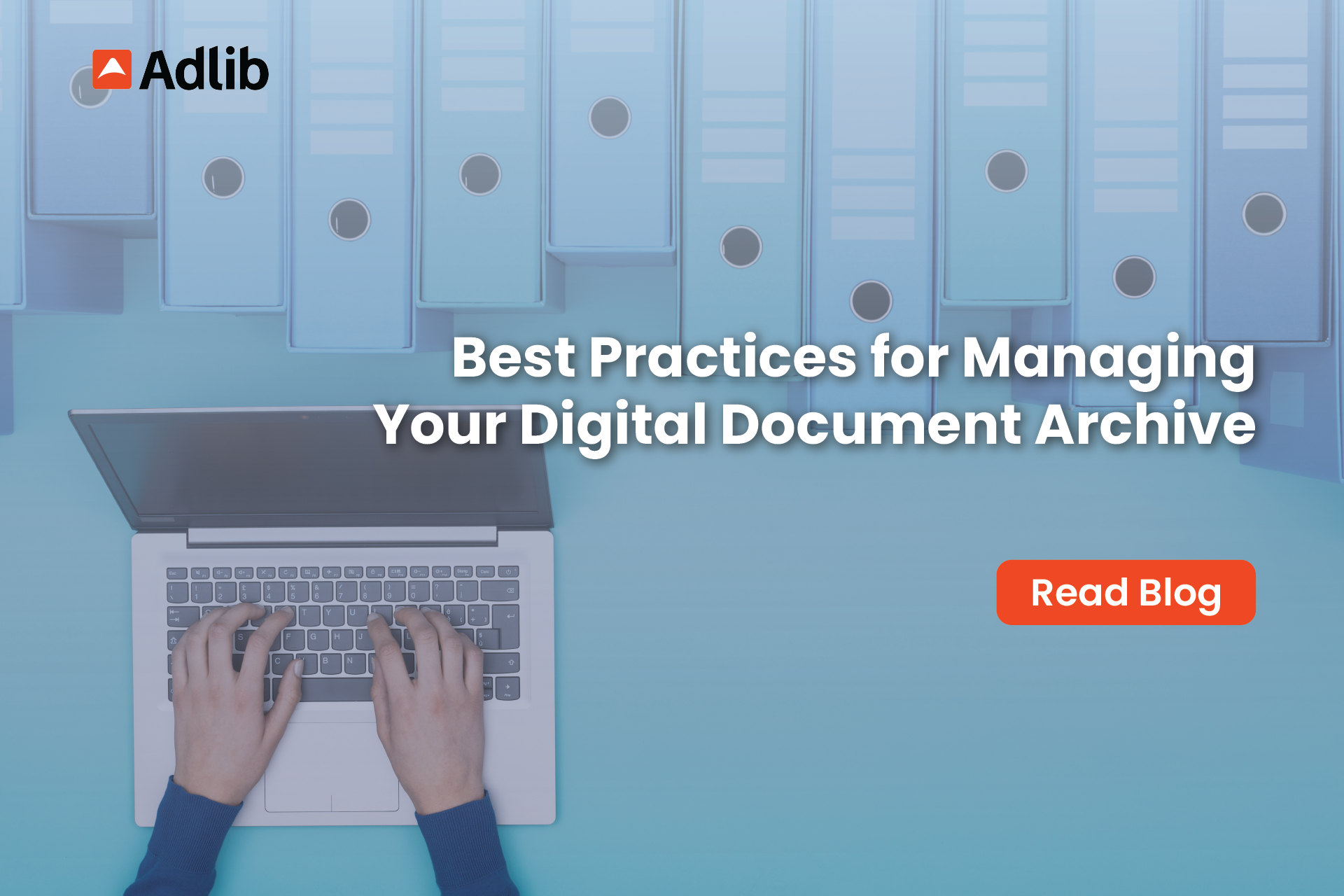 BLOG - Best Practices for Managing Your Digital Document Archive social