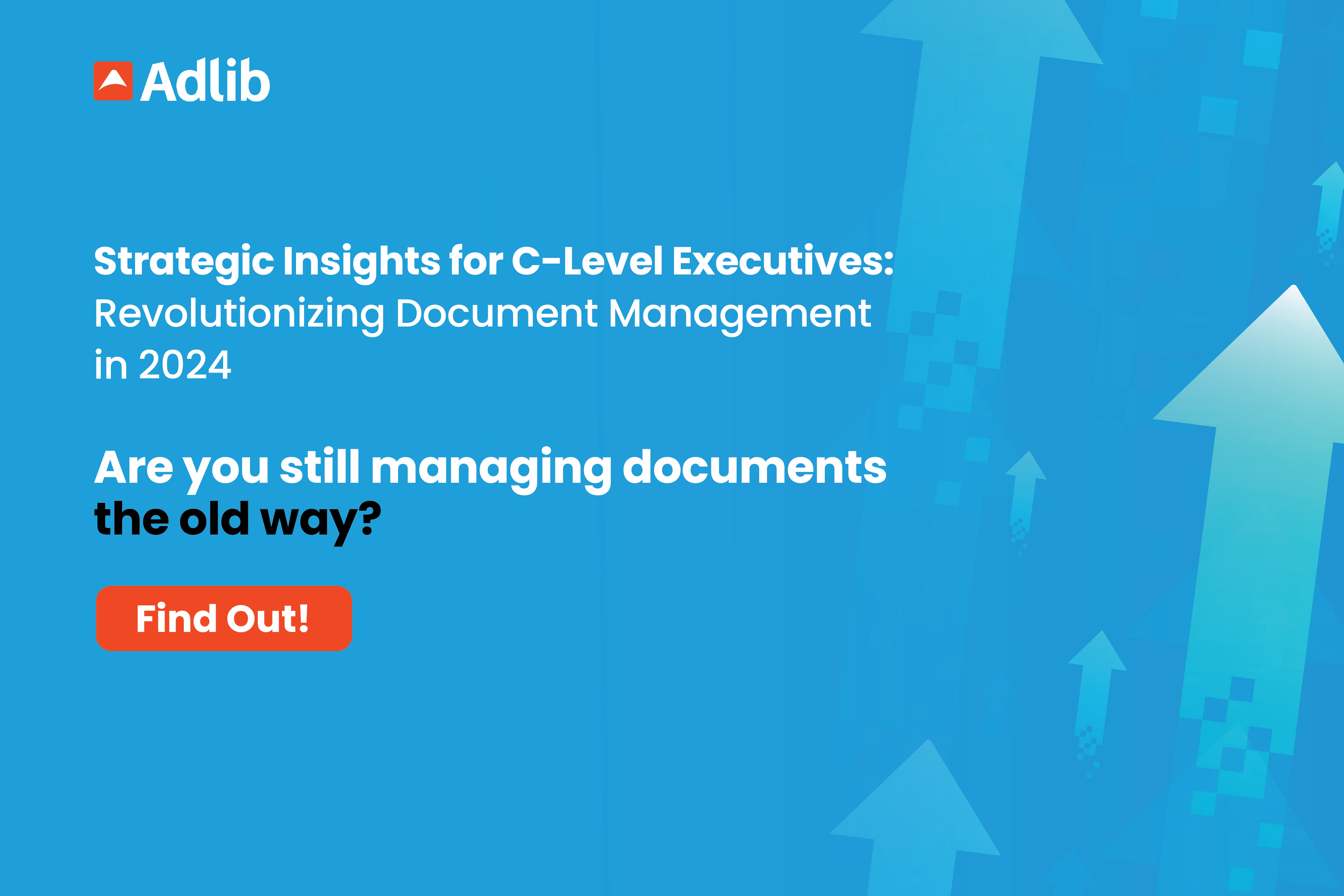 Strategic Insights for C-Level Executives: Revolutionizing Document Management in 2024 Featured Image