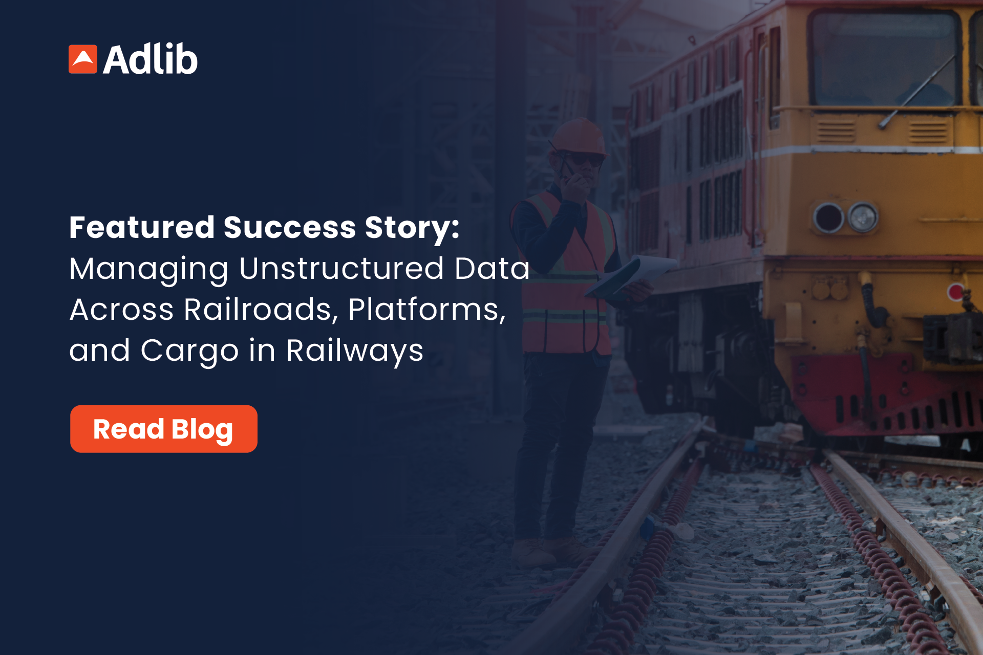 Managing Unstructured Data Across Railroads, Platforms, and Cargo in Railways Featured Image
