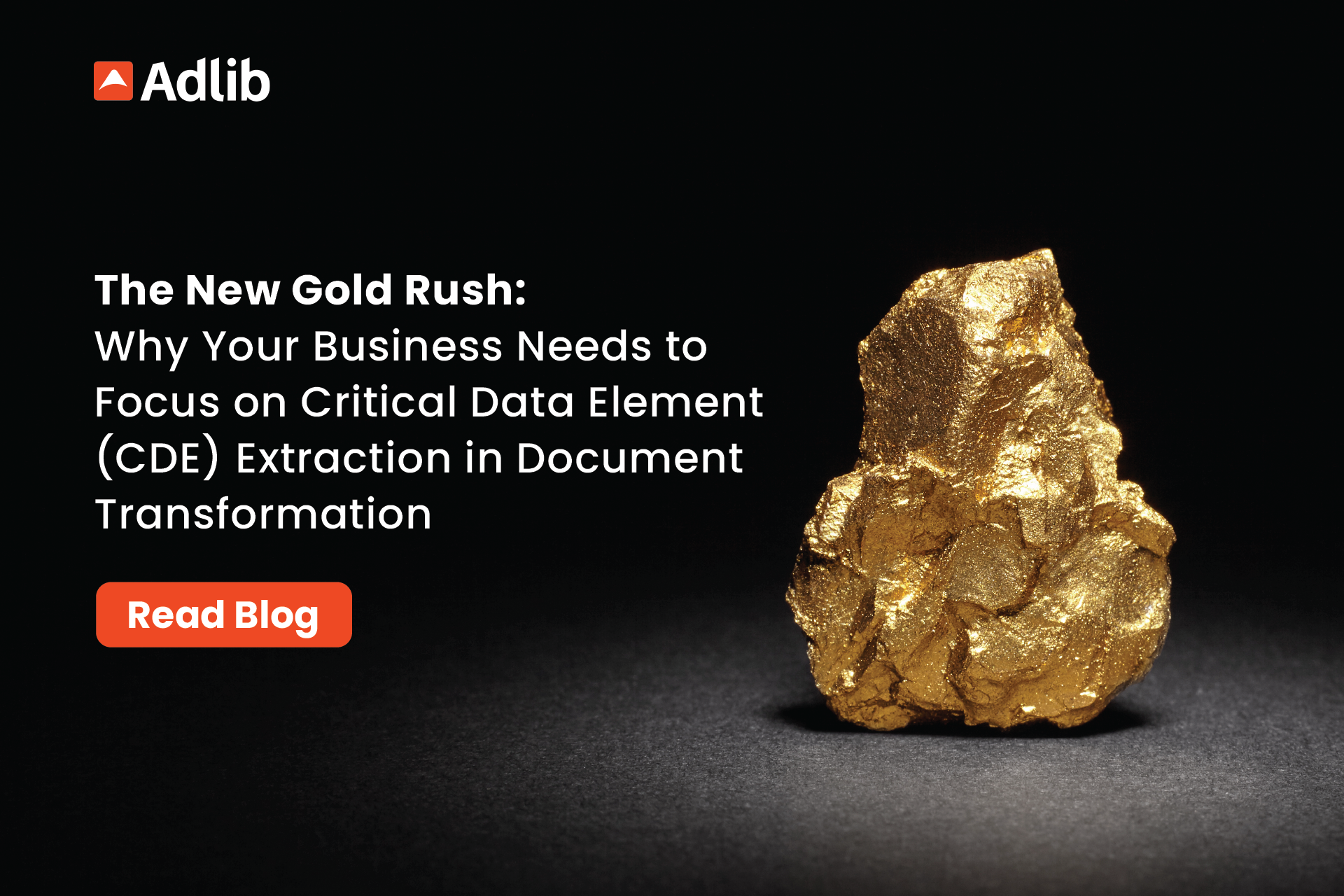 The New Gold Rush: Why Your Business Needs to Focus on Critical Data Element (CDE) Extraction From Documents Featured Image