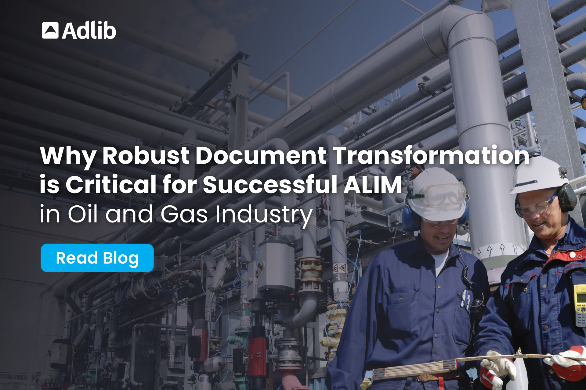 Why Robust Document Transformation is Critical for Successful ALIM in Oil and Gas Industry Featured Image