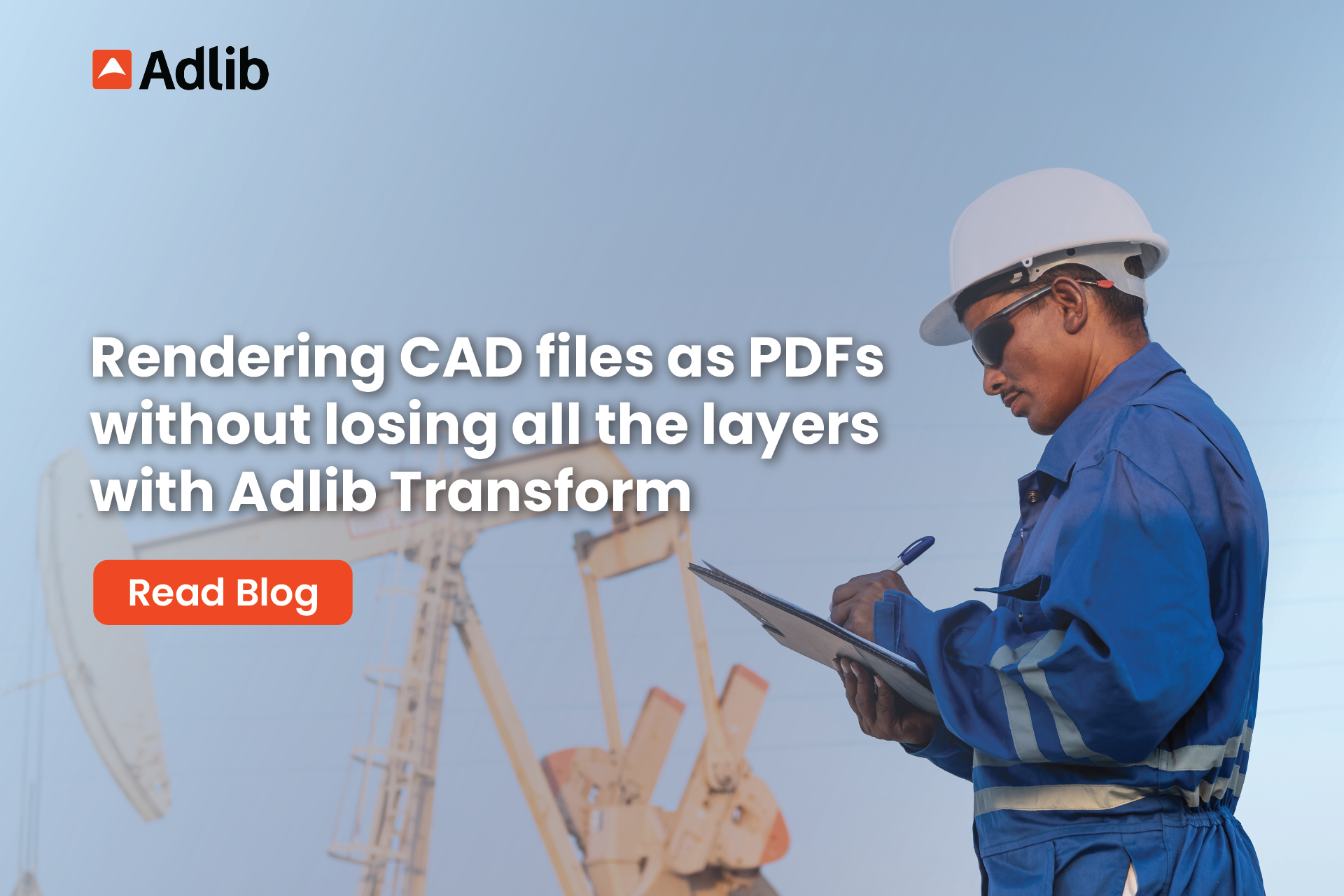 Rendering CAD files as PDFs without losing layers with Adlib Transform Featured Image