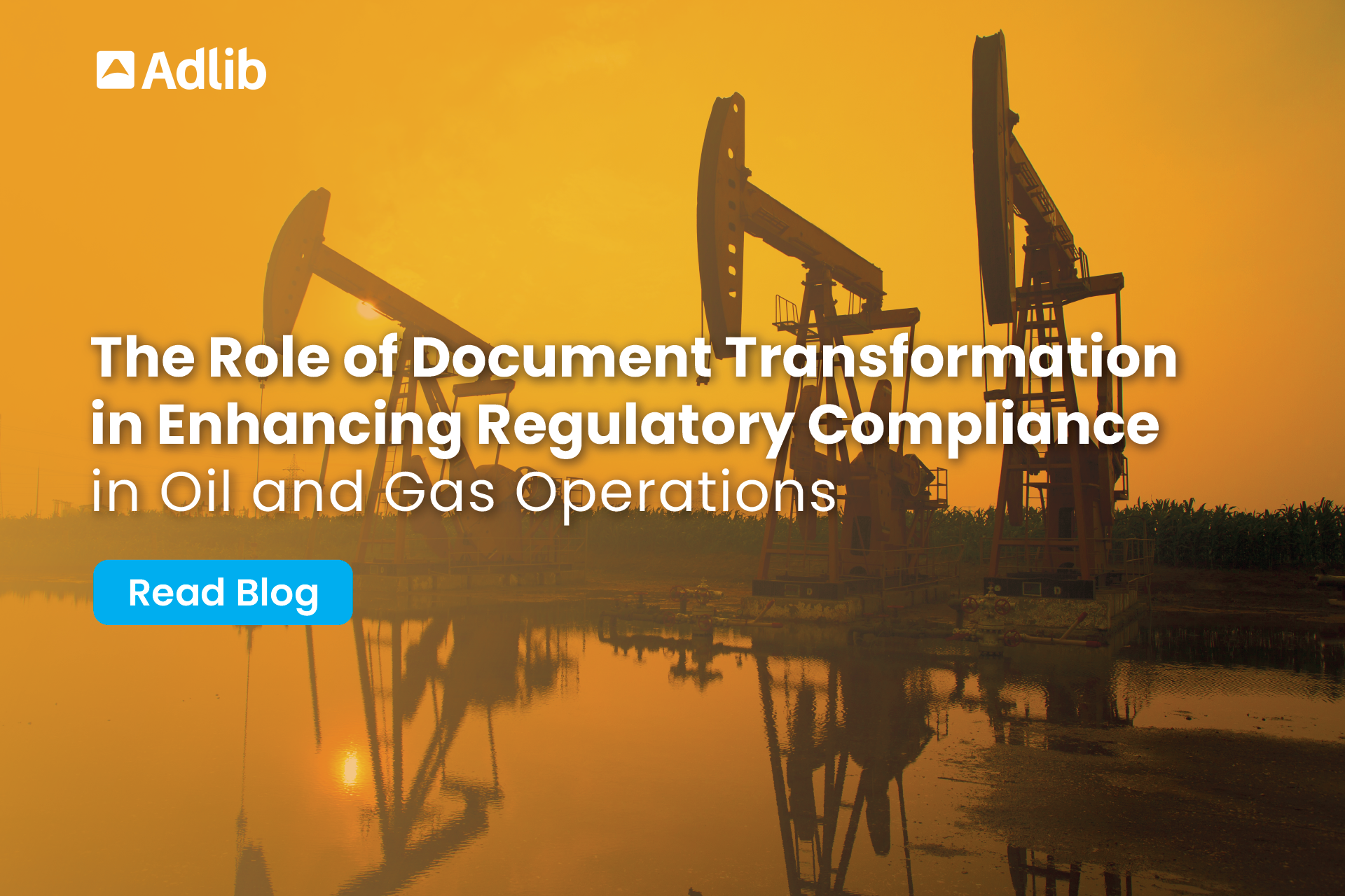 The Role of Document Transformation in Enhancing Regulatory Compliance in Oil and Gas Operations Featured Image