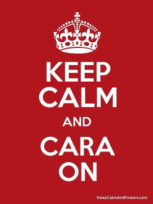 Keep Calm and CARA on